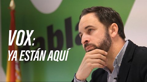 VOX: ya están aquí