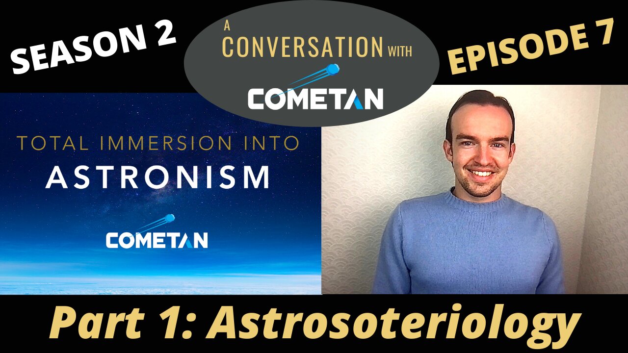 A Conversation with Cometan | S2E7 | Total Immersion into Astronism: Astrosoteriology