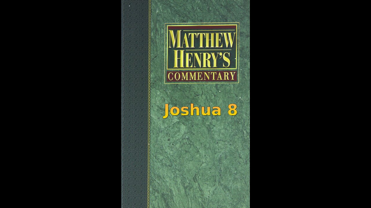 Matthew Henry's Commentary on the Whole Bible. Audio produced by Irv Risch. Joshua Chapter 8