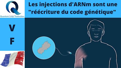 LES INJECTIONS D'ARNm SONT UNE "RÉÉCRITURE DU CODE GÉNÉTIQUE"