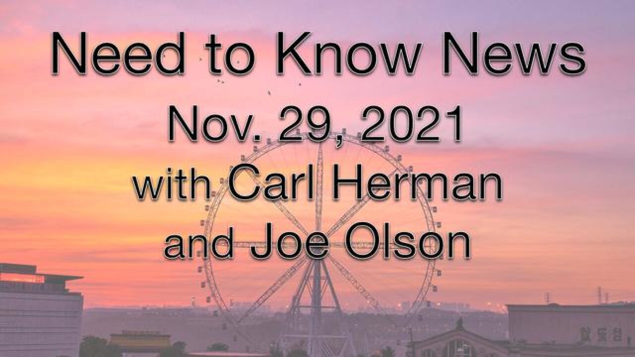 Need to Know News (29 November 2021) with Joe Olson and Carl Herman