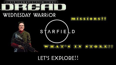 WEDNESDAY WARRIOR -LET'S EXPLORE STARFIELD!!