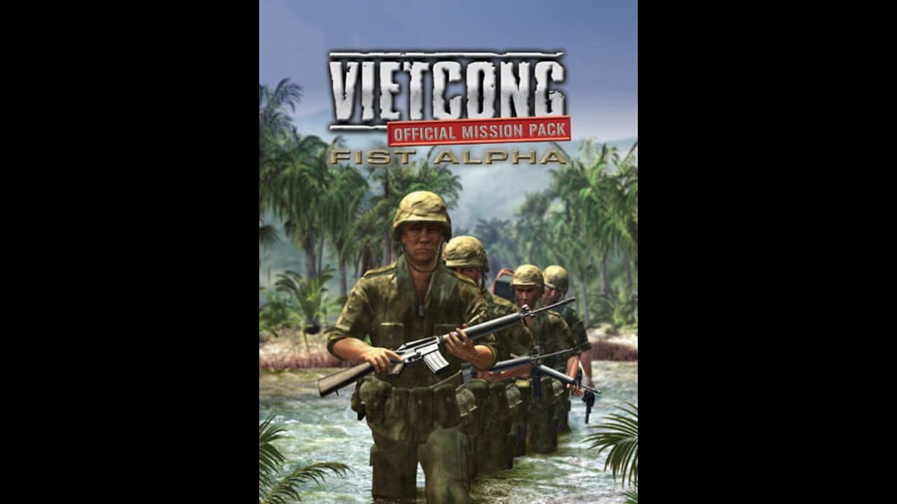 Vietcong Fist Alpha playthrough : part 1