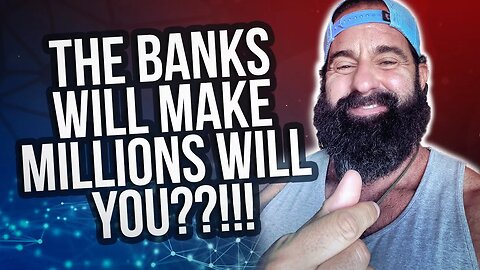 THE BANKS WILL MAKE MILLIONS WILL YOU???