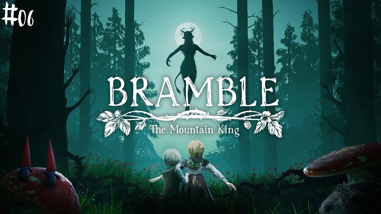 Bramble: The mountain king |06| J'avais pas vu les trois ronds