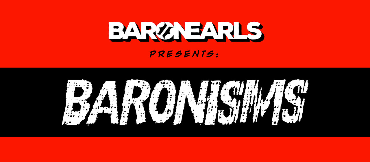 The BaronEarls Show "Baronism's"