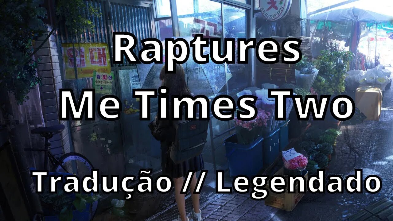 Raptures - Me Times Two ( Tradução // Legendado )