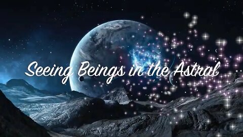 Seeing Beings in Astral - What to do, How to Reveal & Get Rid of Them Questions: Pt. #2