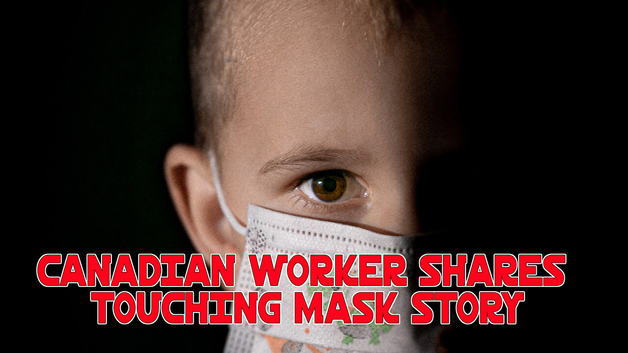 Canadian Worker Shares Touching Mask Story