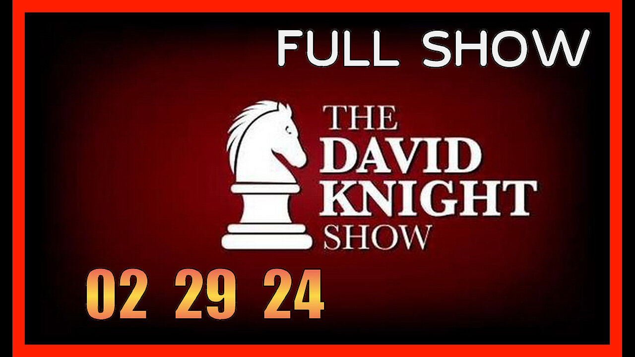 DAVID KNIGHT (Full Show) 02_29_24 Thursday