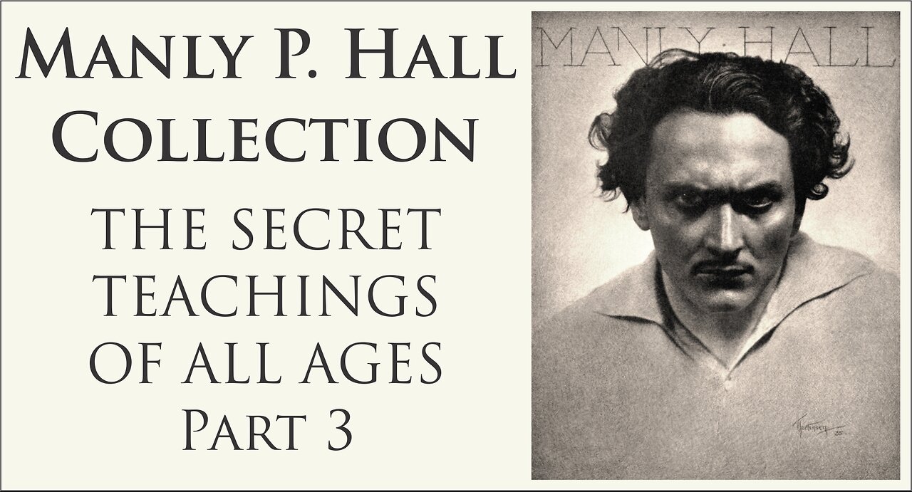 MANLY P. HALL | THE SECRET TEACHINGS OF ALL AGES (Pt. 3 of 4)