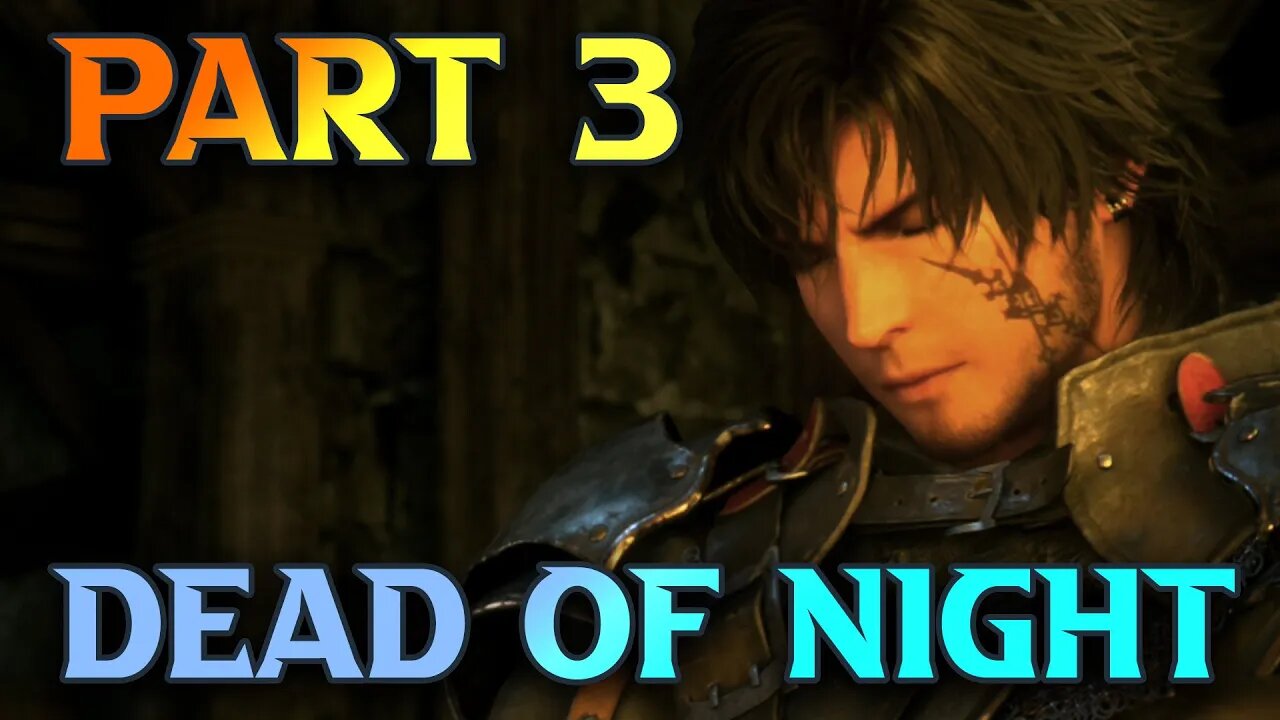 FF16 Dead Of Night Walkthrough - Final Fantasy XVI Gameplay Walkthrough Guide Part 3