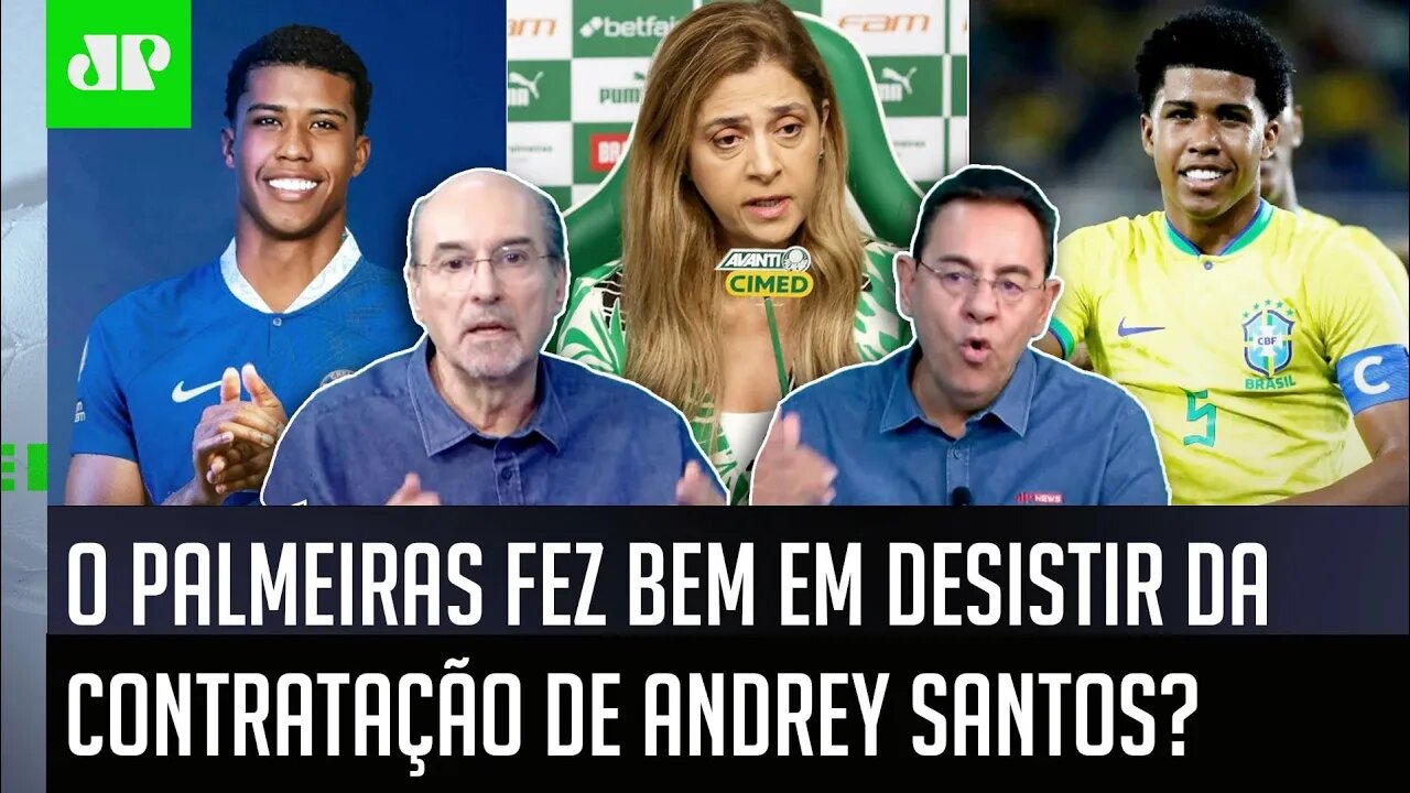 "AH, CARA! PARA, NÉ? O Palmeiras, ao DESISTIR do Andrey Santos, está..." OLHA esse DEBATE!