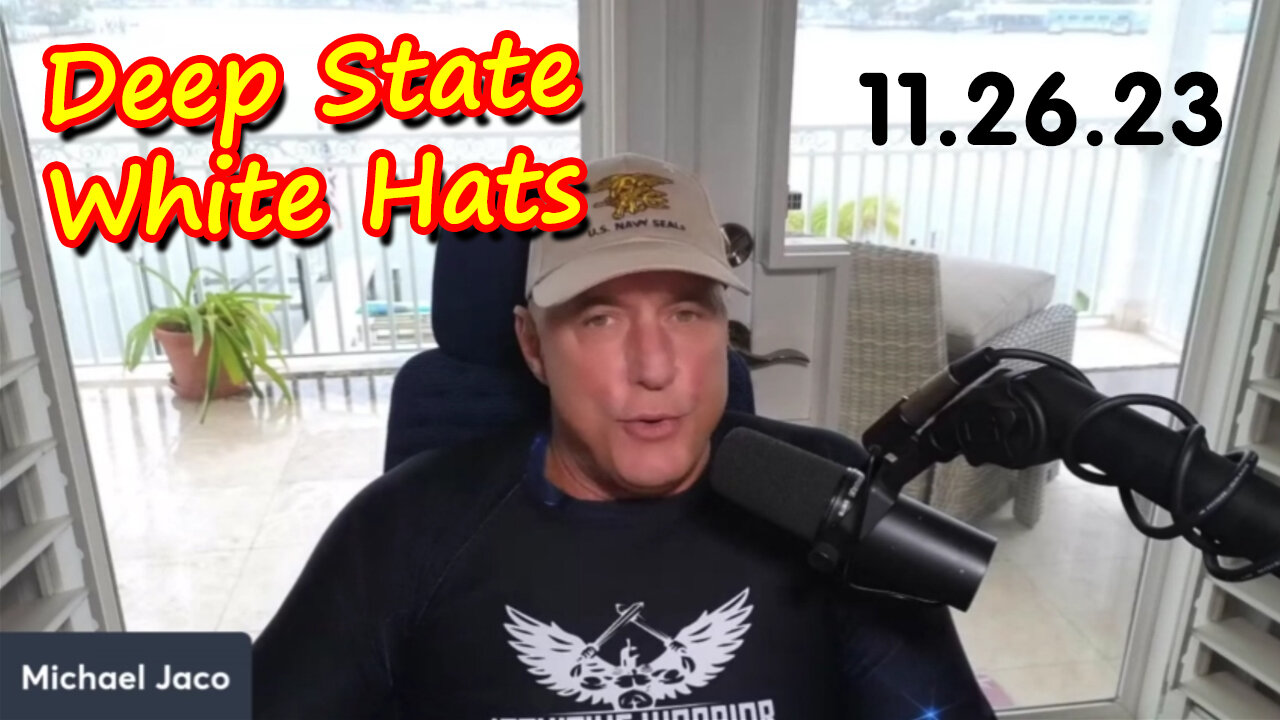 Michael Jaco HUGE 11/26/23: Deep State - White Hats Destroyed Plan!