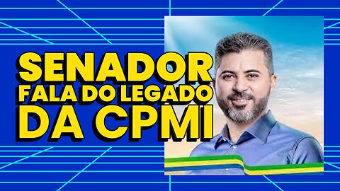 SENADOR MARCOS ROGÉRIO FALA DO LEGADO DA CPMI