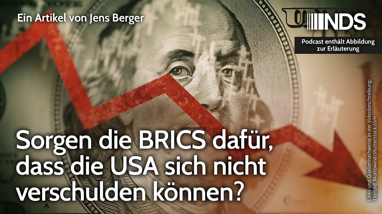 Sorgen die BRICS dafür, dass die USA sich nicht verschulden können? | Jens Berger | NDS-Podcast