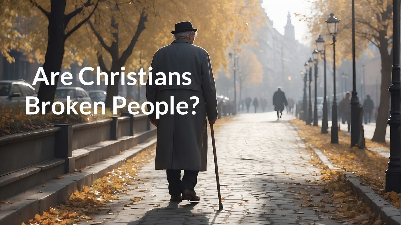 Are Christians Broken People?