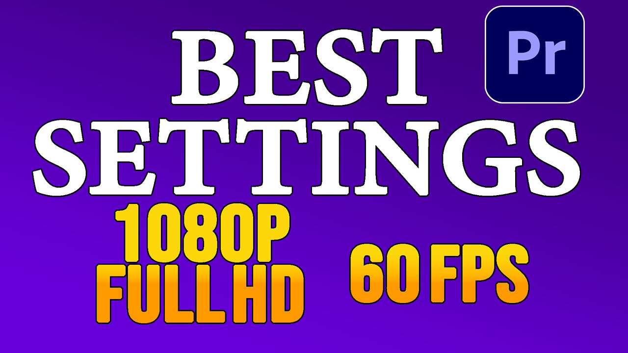 The BEST EXPORT SETTINGS FOR 1080 60 FPS Adobe Premiere Pro 2022