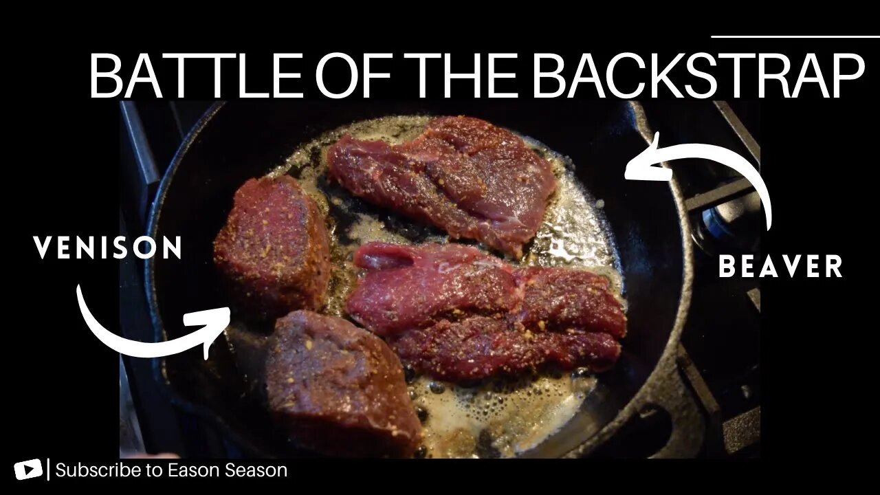 Battle of the Backstraps - Venison vs. Beaver - Eason Season