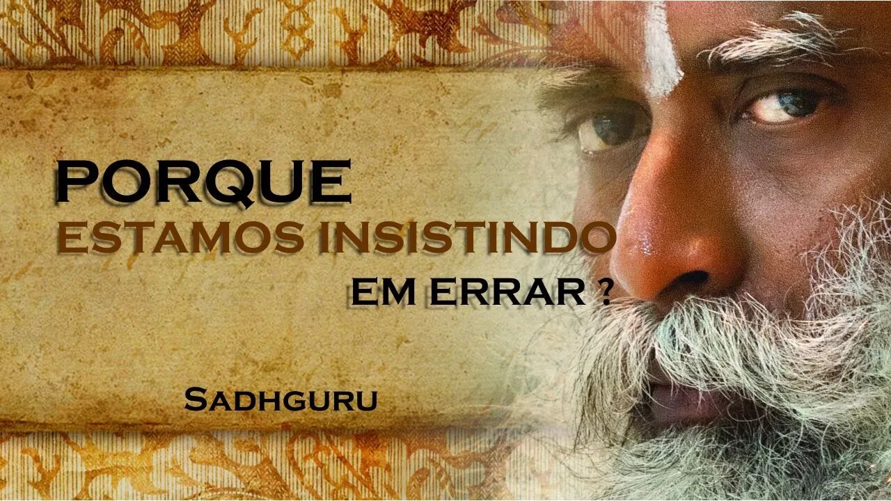 SADHGURU - PORQUE VOCÊ INSISTE EM VARRER AS COISAS PARA DEBAIXO DO TAPETE, SADHGURU DUBLADO 2023