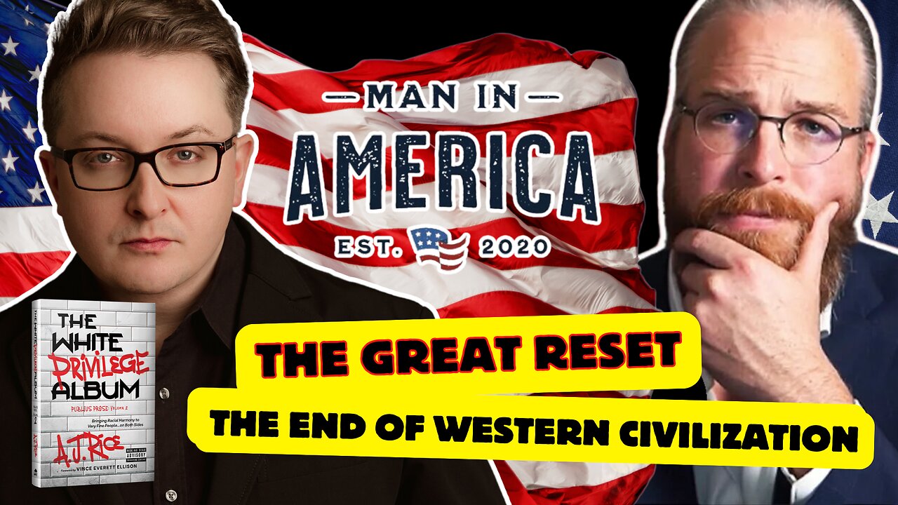 AJ RICE on Man In America with Seth Holehouse: The End of Western Civilization and The Great Reset