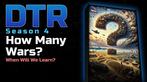 DTR Ep 347: How Many Wars?