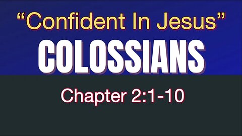 Colossians 2:1-10 | "Confident In Jesus"