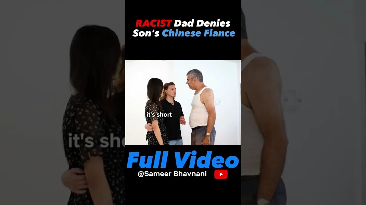 Racist Dad REJECTS Son's CHINESE Girlfriend! #sameerbhavnani #lifelessons