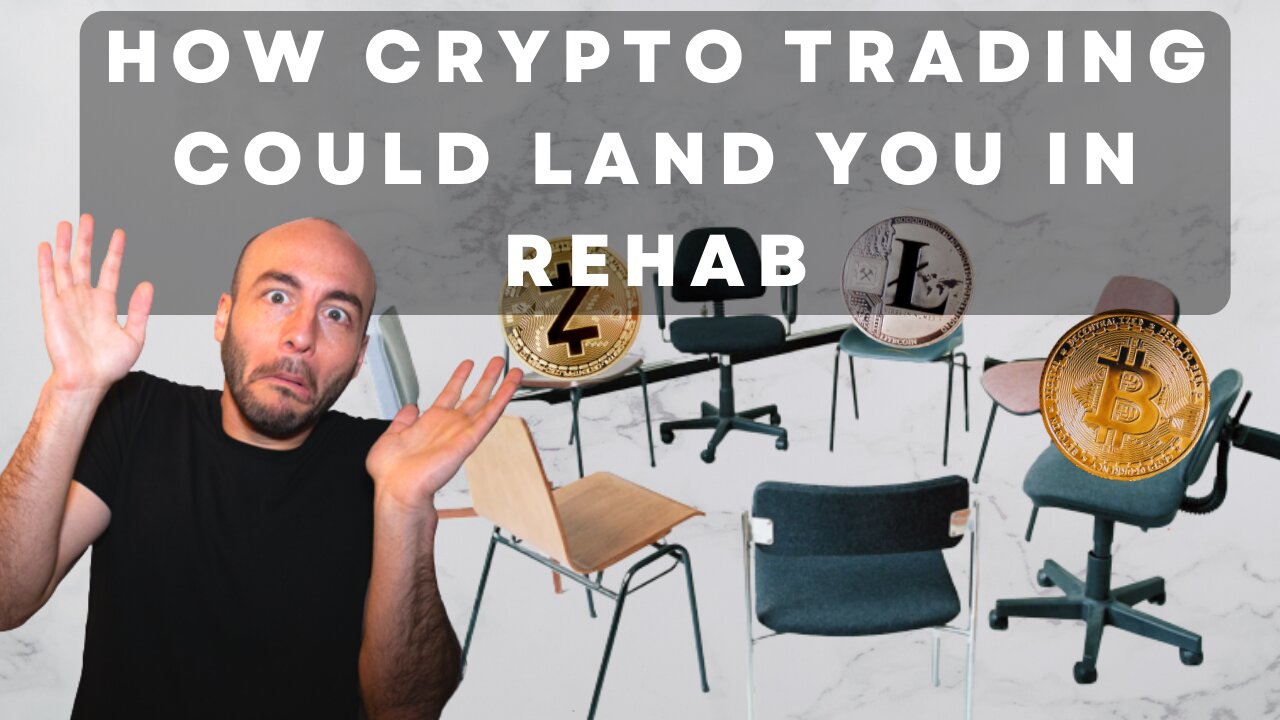 How Crypto Trading Could Land You In Rehab