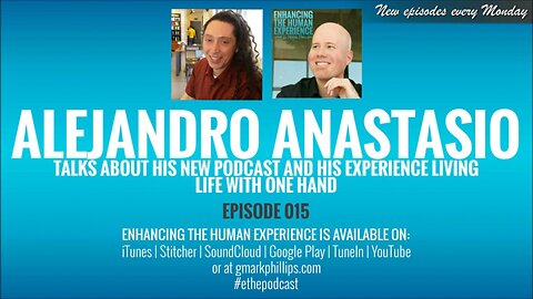 AlejAndro Anastasio and His New Podcast and His Experience Living Life with One Hand - ETHE 015