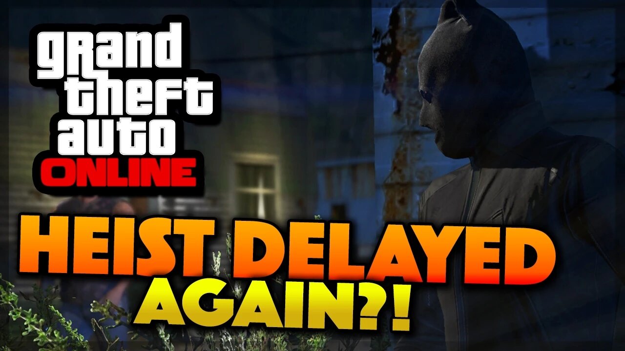 GTA 5 Online - Heist Delayed Again ? Heist Release Date (GTA 5 Gameplay)