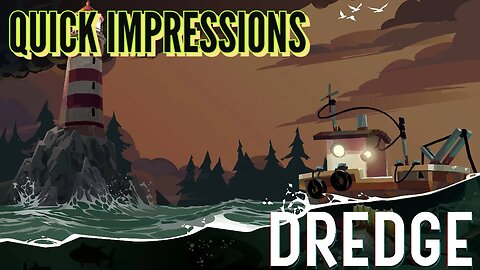 Quick Impresssions: Dredge