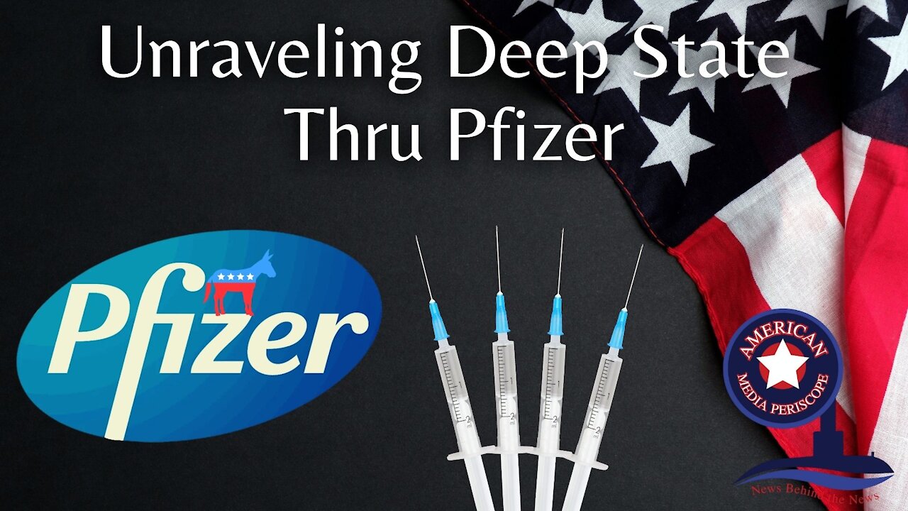 Unraveling Deep State Thru Pfizer