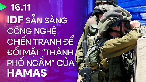 IDF sẵn càng các công nghệ chiến tranh cho đường hầm Hamas―chiến tranh ng. 41, 16.11