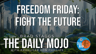 Freedom Friday: Fight The Future - The Daily MoJo 101124