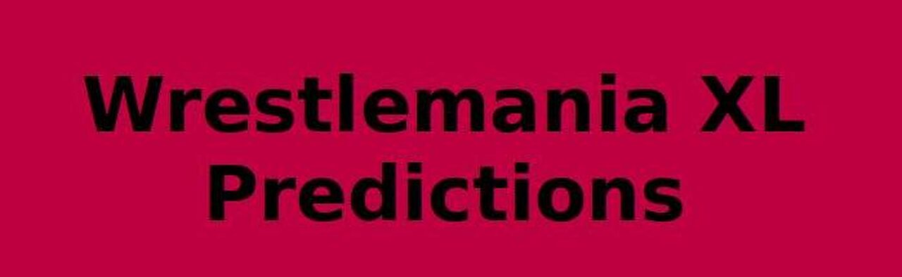 Wrestlemania XL Predictions, EP 328