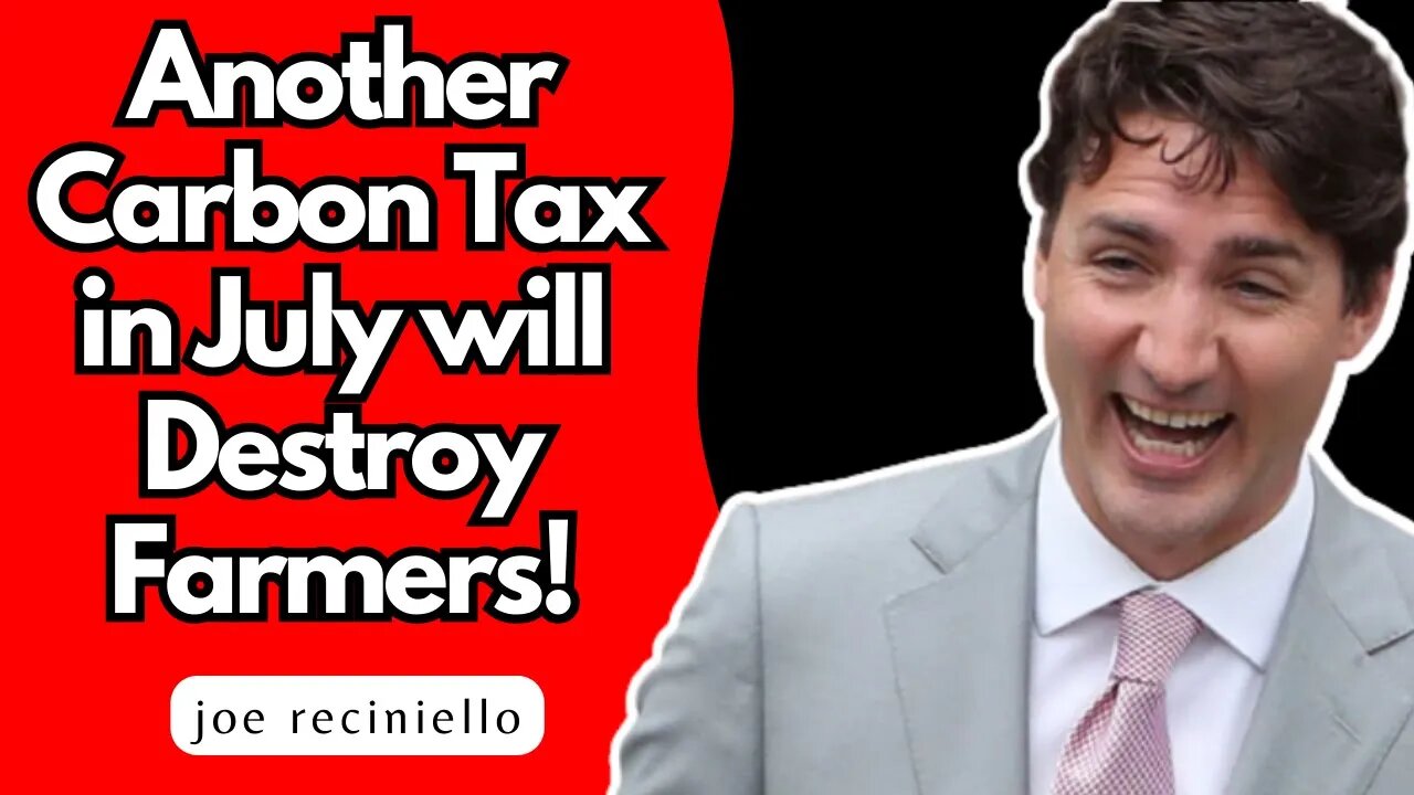 Another CARBON TAX in July will DESTROY Canadian Farmers!