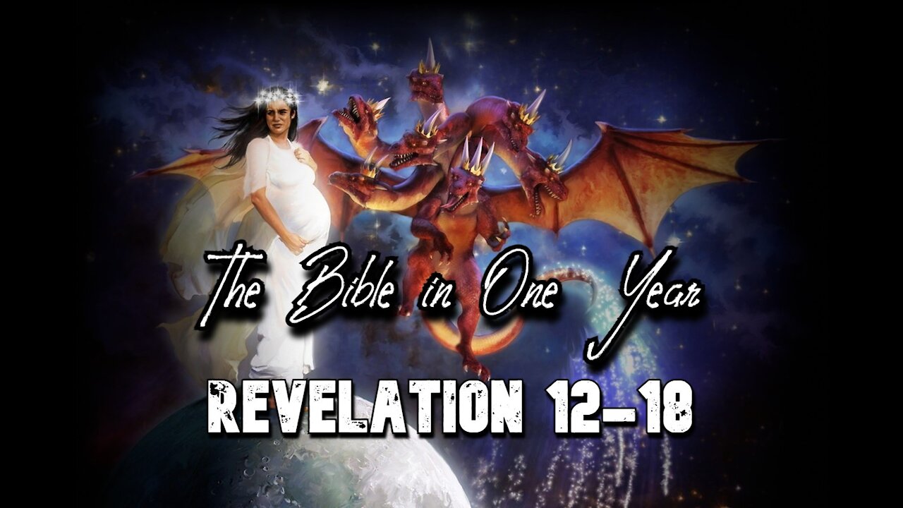 The Bible in One Year: Day 364 Revelation 12-18