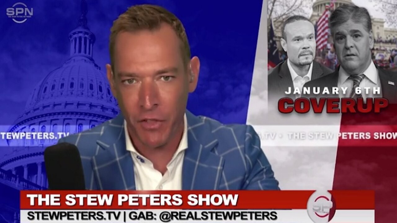 Stew Peters: Sean Hannity, Dan Bongino Intentionally Bury Jan 6 Video