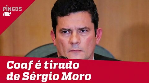 Centrão e PT tiram o Coaf de Sergio Moro