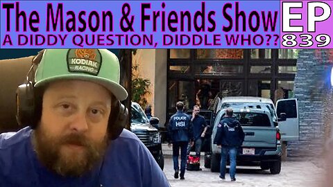 The Mason and Friends Show. Episode 839. A Diddy Question, Diddle who?