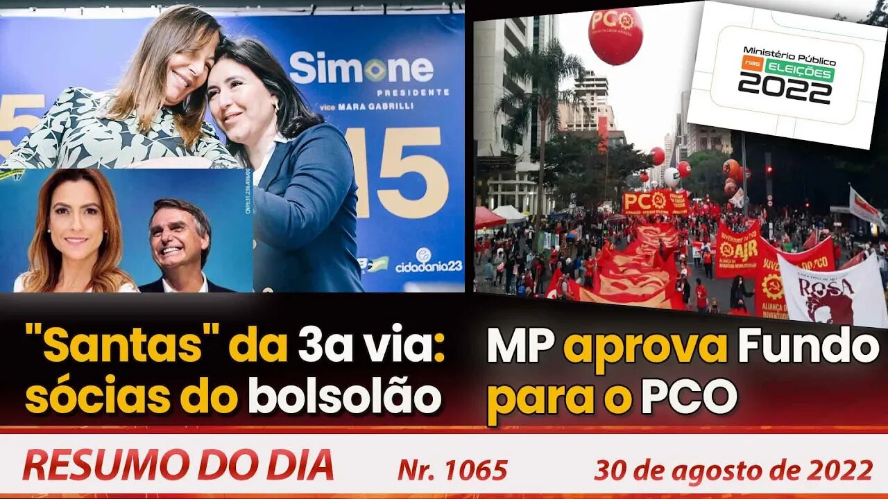 "Santas" da 3a via: sócias do bolsolão. MP aprova Fundo para o PCO - Resumo do Dia Nº1065 - 30/8/22