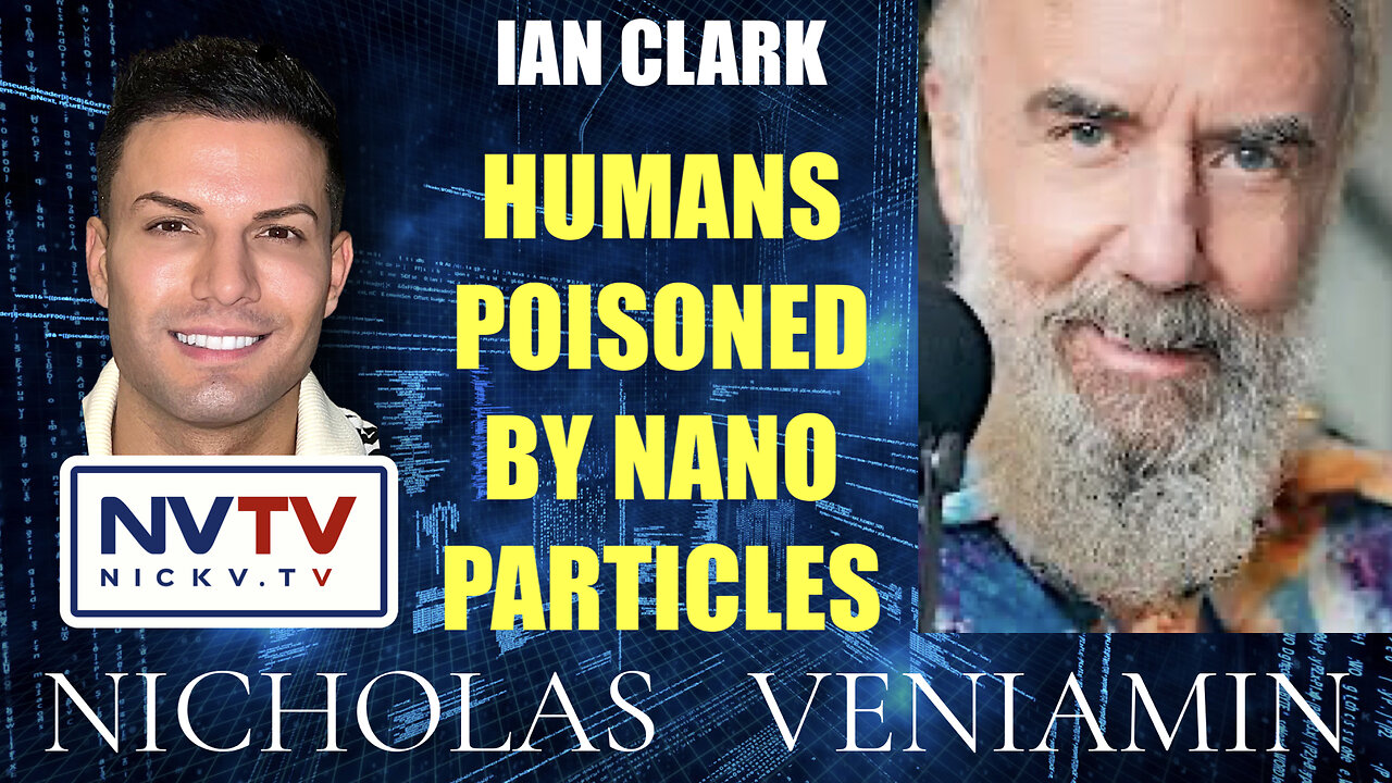 Ian Clark Discusses Humans Poisoned By Nano Particles with Nicholas Veniamin