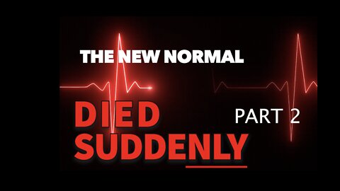 THE NEW NORMAL. DIED SUDDENLY PART 2