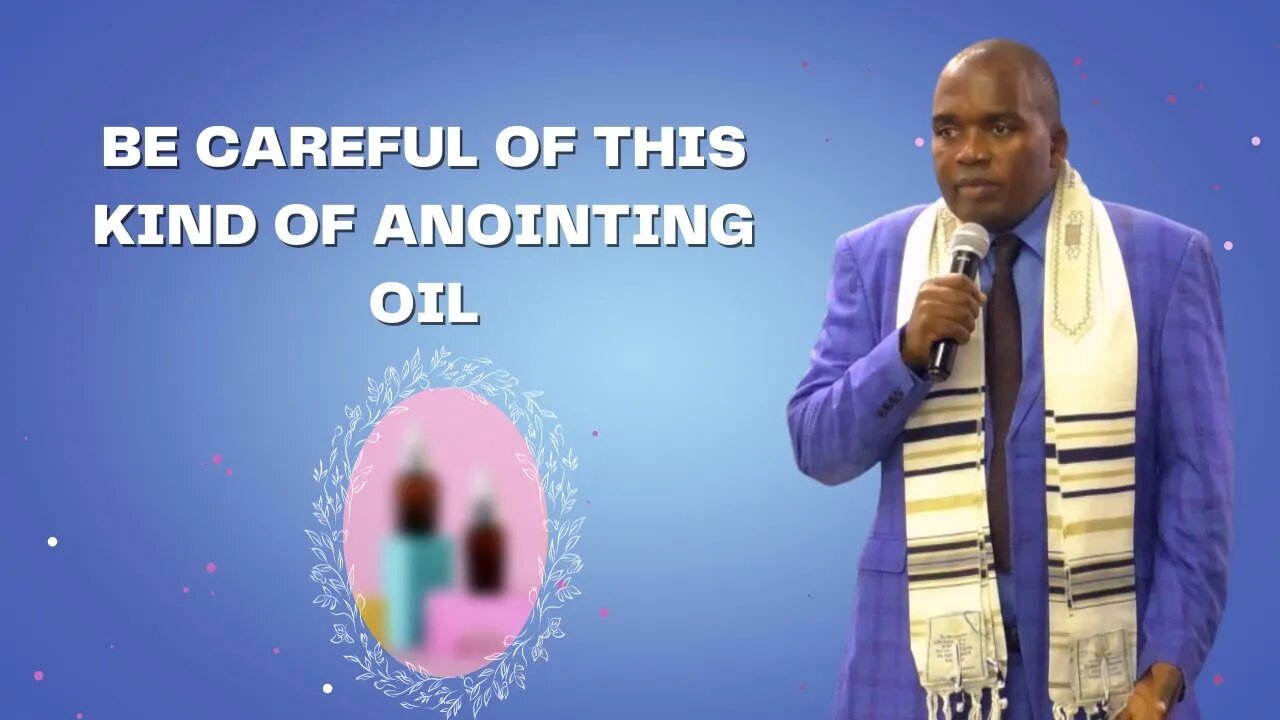 Be careful of this kind of Anointing oil
