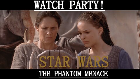 STAR WARS MOVIES WATCH PARTY, The Phantom Menace