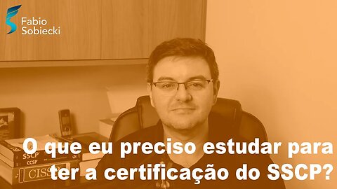 O que eu preciso estudar para ter a certificação do SSCP?