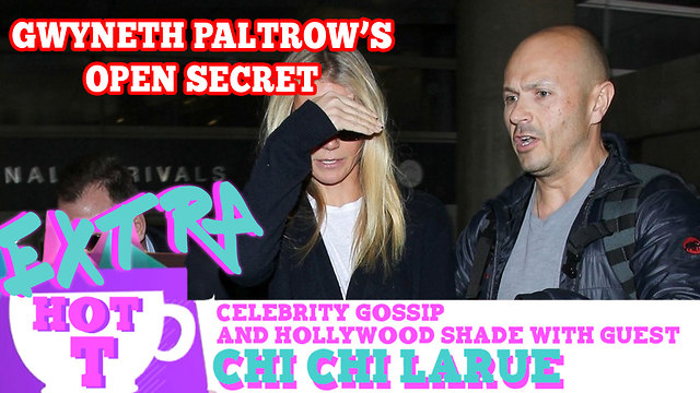 Gwyneth Paltrow's Open Secret: Extra Hot T with Chi Chi LaRue