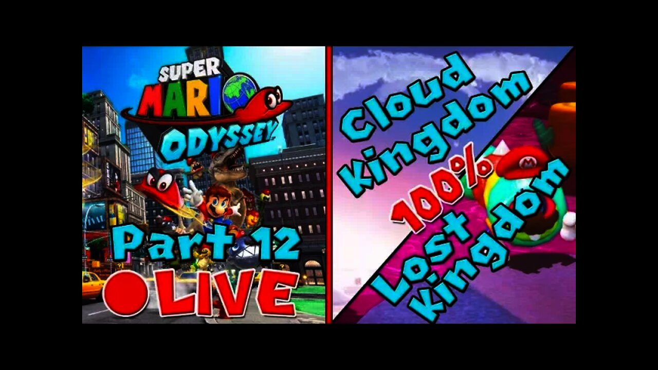 [🔴LIVE] Super Mario Odyssey | 100% Walkthrough[Part 12] - Cloud/Lost Kingdom 100% Power Moons/Coins