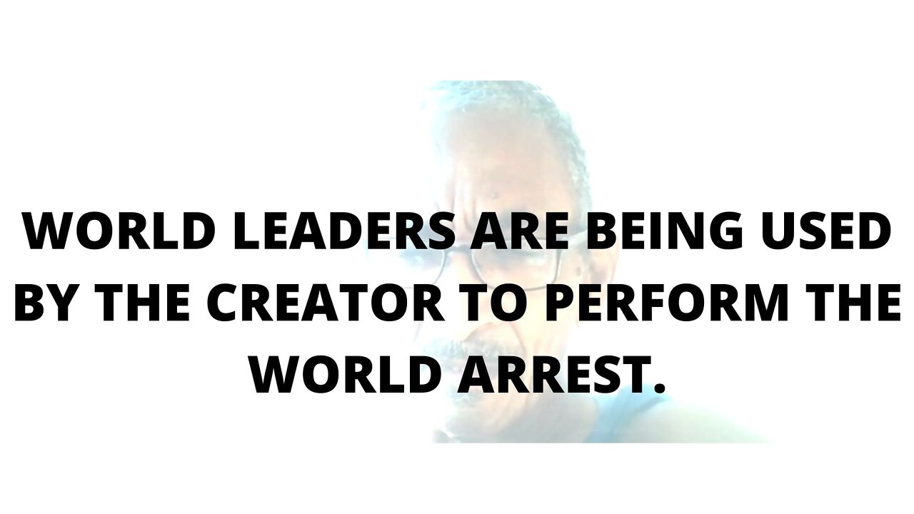 07FEBR2022 WORLD LEADERS ARE BEING USED BY THE CREATOR TO PERFORM THE WORLD ARREST.